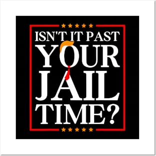 Isn't It Past Your Jail Funny Trump Time Trump Hair Tie 2024 Posters and Art